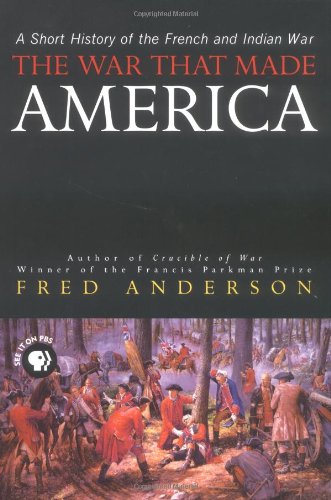 Stock image for The War That Made America: A Short History of the French and Indian War for sale by ThriftBooks-Reno