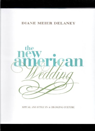 NEW AMERICAN WEDDING: Ritual & Style In A Changing Culture