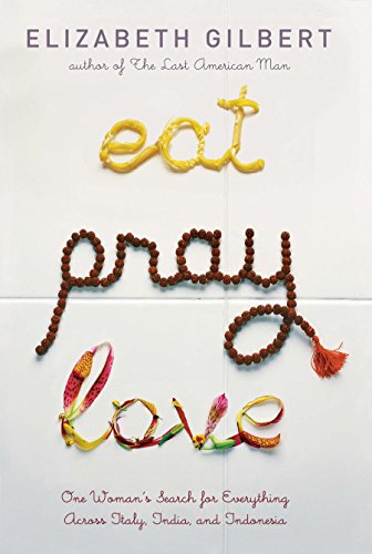 Beispielbild für Eat Pray Love: One Woman's Search for Everything Across Italy, India and Indonesia zum Verkauf von Discover Books