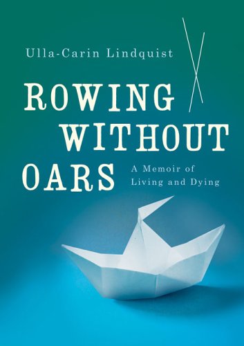 Stock image for Rowing Without Oars : A Memoir of Living and Dying for sale by Better World Books