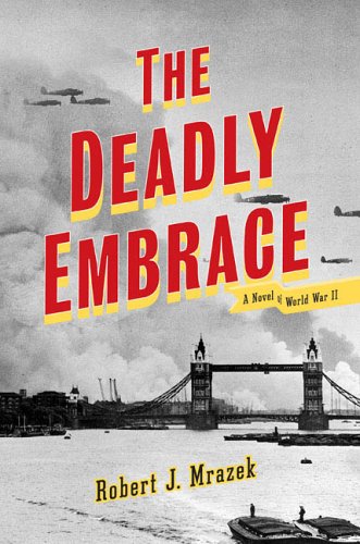 9780670034789: The Deadly Embrace: A Novel of World War II