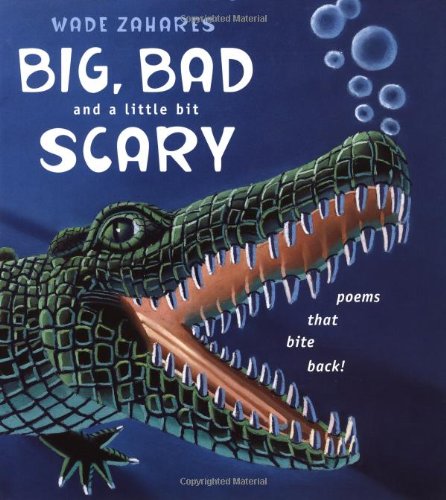 Beispielbild fr Big, Bad, and a Little Bit Scary : Poems That Bite Back! zum Verkauf von Better World Books