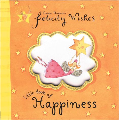 9780670035915: Little Book of Happiness (Emma Thomsons Felicity Wishes)