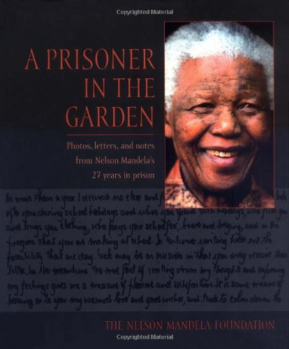 A Prisoner in the Garden - Nelson Mandela Foundation, The