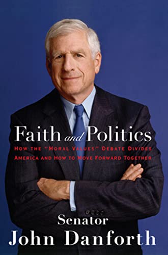 Stock image for Faith and Politics: How the "Moral Values" Debate Divides America and How to Move Forward Together for sale by Gulf Coast Books