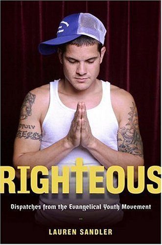 Stock image for Righteous: Dispatches from the Evangelical Youth Movement for sale by Your Online Bookstore