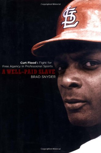 Stock image for A Well-Paid Slave: Curt Flood's Fight for Free Agency in Professional Sports for sale by Open Books