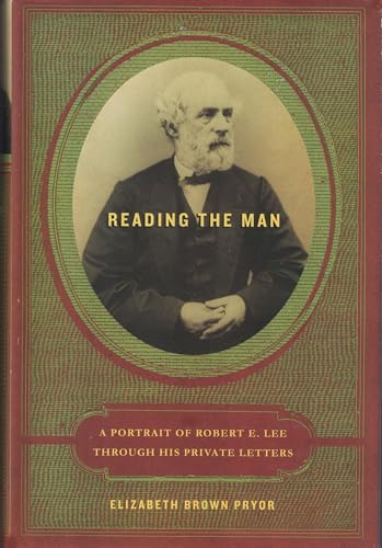 Beispielbild fr Reading the Man : A Portrait of Robert E. Lee Through His Private Letters zum Verkauf von Better World Books