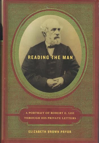 Stock image for Reading the Man : A Portrait of Robert E. Lee Through His Private Letters for sale by Better World Books