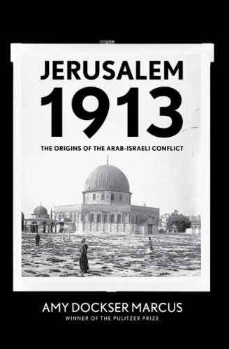 Jerusalem 1913: The Origins of the Arab-Israeli Conflict (SIGNED)