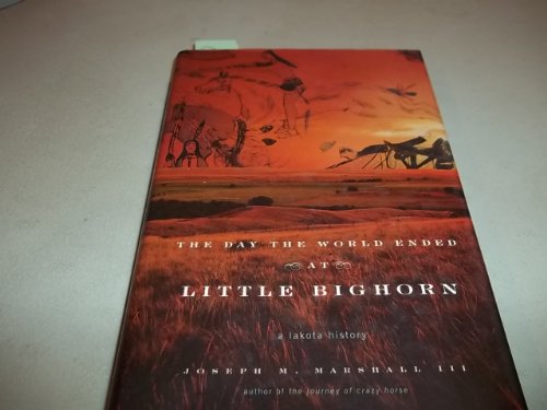 Imagen de archivo de The Day the World Ended at Little Bighorn: A Lakota History a la venta por Orion Tech