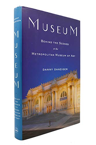 Imagen de archivo de Museum : Behind the Scenes at the Metropolitan Museum of Art a la venta por Better World Books