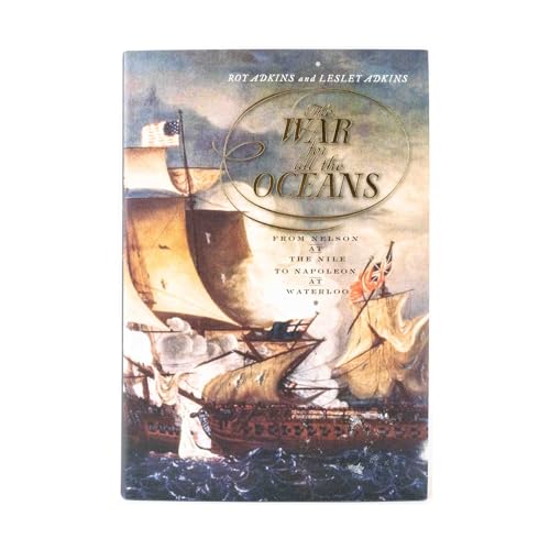 Beispielbild fr The War for All the Oceans: From Nelson at the Nile to Napoleon at Waterloo zum Verkauf von Wonder Book