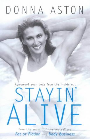 Beispielbild fr Stayin' Alive: Age-Proof Your Body from the inside out zum Verkauf von SNOOKS BOOKS