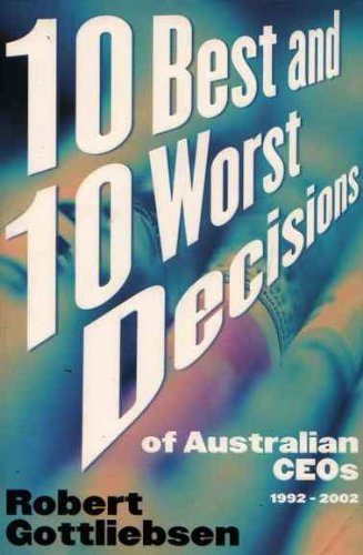 Beispielbild fr 10 best and 10 worst decisions of Australian CEOs 1992 - 2002 zum Verkauf von ThriftBooks-Atlanta