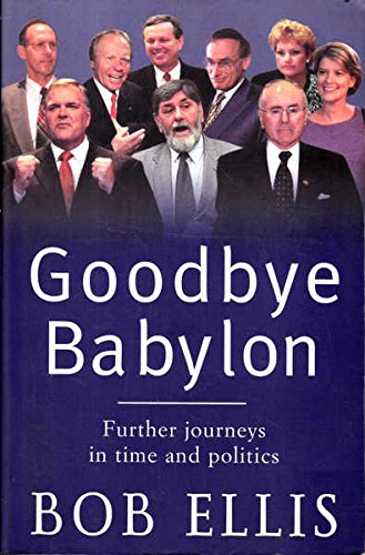 Stock image for Goodbye Babylon: Further Journeys in Time and Politics for sale by Ergodebooks