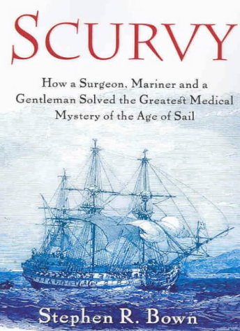 Beispielbild fr Scurvy: How a Surgeon, a Mariner and a Gentleman Solved the Greatest Medical Mystery of the Age of Sail zum Verkauf von Lawrence Jones Books