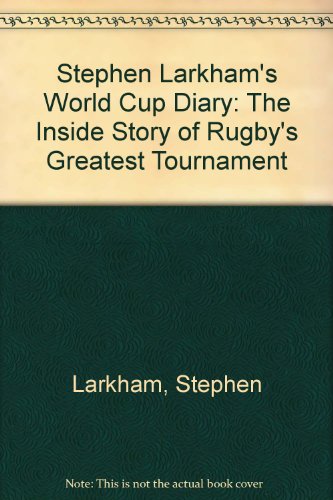 Stock image for Stephen Larkham's World Cup Diary: The Inside Story of Rugby's Greatest Tournament for sale by Goulds Book Arcade, Sydney