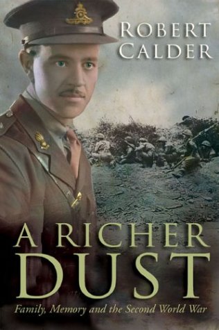 Stock image for A Richer Dust: Family, Memory and the Second World War for sale by Russell Books