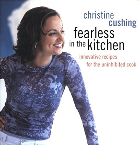 Stock image for Fearless in the Kitchen: Innovative Recipes for the Uninhibited Cook for sale by Zoom Books Company