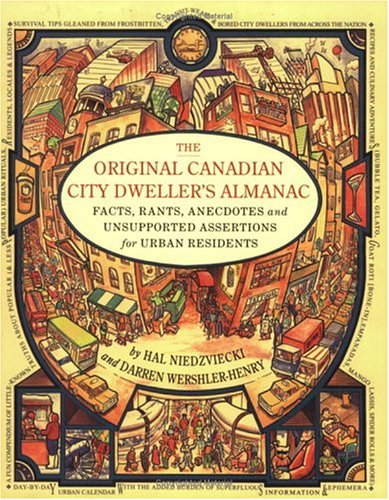 Beispielbild fr The Original Canadian City Dweller's Almanac: Facts, Rants, Anecdotes and Unsupported Assertions for zum Verkauf von Wonder Book