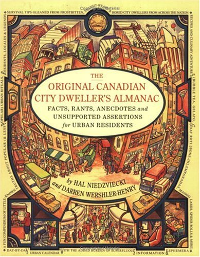 Imagen de archivo de The Original Canadian City Dweller's Almanac: Facts, Rants, Anecdotes and Unsupported Assertions for a la venta por Wonder Book