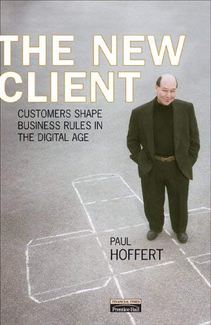 Imagen de archivo de The New Client : How Customers Shape Business Rules in the Digital Age a la venta por ThriftBooks-Atlanta