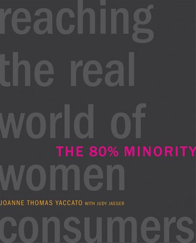 Stock image for The 80% Minority: Reaching the Real World of Women Consumers for sale by Front Cover Books