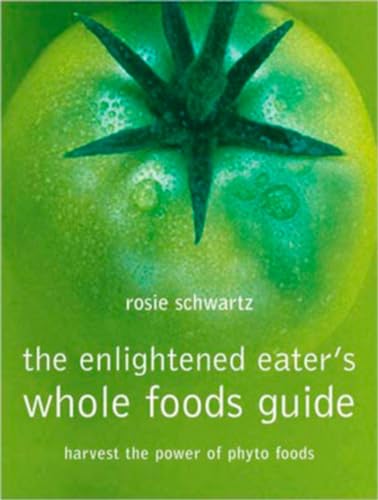 ENLIGHTENED EATERS WHOLE FOODS GUIDE: Harvest The Power Of Phyto Foods