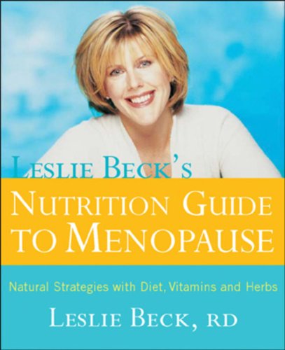 Leslie Becks Nutrition Guide To Menopause Revised Edition: Natural Strategies With Diet Vitamins ...