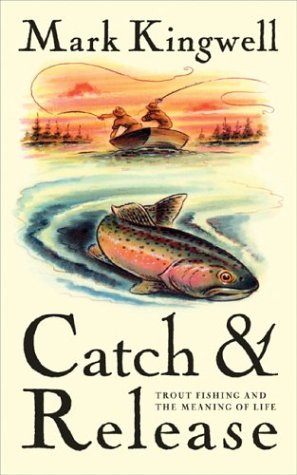 Beispielbild fr Catch & Release: Trout Fishing and the Meaning of Life zum Verkauf von St Vincent de Paul of Lane County