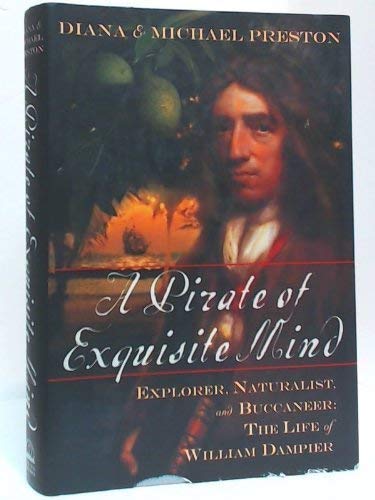 Imagen de archivo de A Pirate of Exquisite Mind : Explorer, Naturalist, and Buccaneer: The Life of William Dampier a la venta por Cape Breton Regional Library