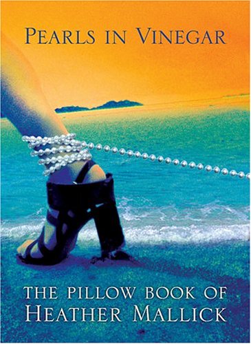 Stock image for Pearls in Vinegar : The Pillow Book of Heather Mallick for sale by Better World Books