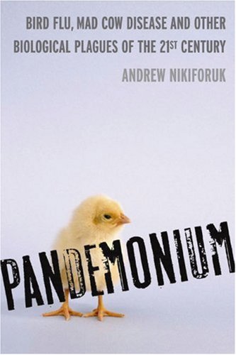 Beispielbild fr Pandemonium : Bird Flu, Mad Cow Disease and Other Biological Plagues of the 21st Century zum Verkauf von Better World Books