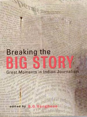 9780670049738: Breaking the Big Story: Great Moments in Indian Journalism