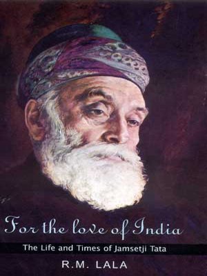 9780670057825: For the Love of India: The Life and Times of Jamsetji Tata