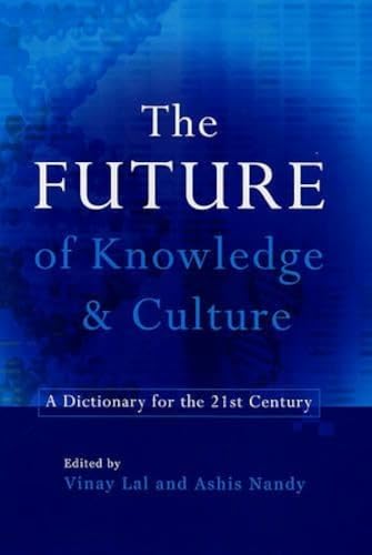 Stock image for The Future of Knowledge and Culture: A Dictionary for the 21st Century for sale by Ashworth Books