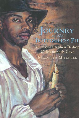 Beispielbild fr Journey to the Bottomless Pit: The Story of Stephen Bishop and Mammoth Cave zum Verkauf von BooksRun