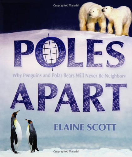 Poles Apart: Why Penguins and Polar Bears will Never be Neighbors (9780670059256) by Scott, Elaine