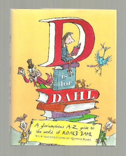 Imagen de archivo de D Is For Dahl: A Gloriumptious A-Z Guide To The World Of Roald Dahl a la venta por Gil's Book Loft