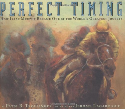 Imagen de archivo de Perfect Timing: How Isaac Murphy Became One of the World's Greatest Jockeys a la venta por ThriftBooks-Dallas