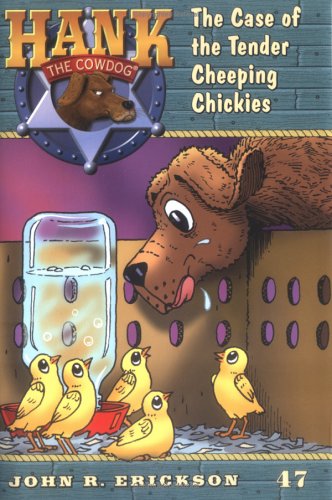 The Case of the Tender Cheeping Chickies #47 (Hank the Cowdog) (9780670060979) by Erickson, John R.