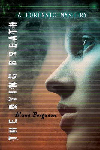 The Dying Breath: Forensic Mystery (9780670063147) by Ferguson, Alane