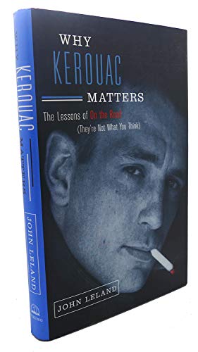 Beispielbild fr Why Kerouac Matters: The Lessons of On the Road (They're Not What You Think) zum Verkauf von Wonder Book