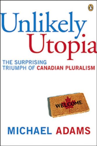 9780670063680: Unlikely Utopia: The Surprising Triumph Of Canadian Pluralism