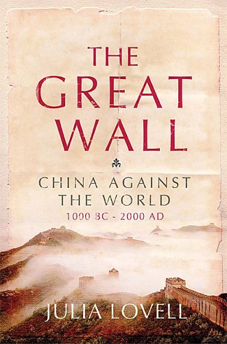 Stock image for The Great Wall: China Against the World, 1000 BC-AD 2000 for sale by Hourglass Books