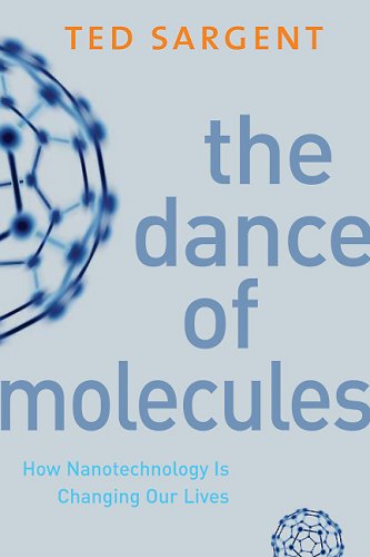 Imagen de archivo de The Dance of Molecules : How Nanotechnology Is Changing Our Lives a la venta por Better World Books
