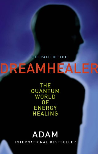 Stock image for Path of the DreamHealer : My Journey Through the Miraculous World of Energy Healing for sale by Better World Books: West