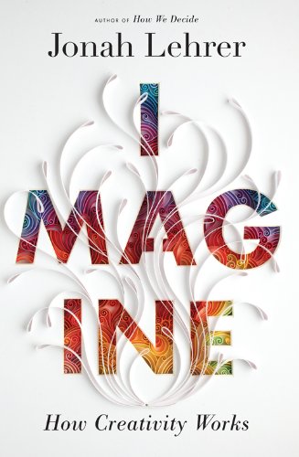 Stock image for Imagine: How Creativity Works for sale by Zoom Books Company