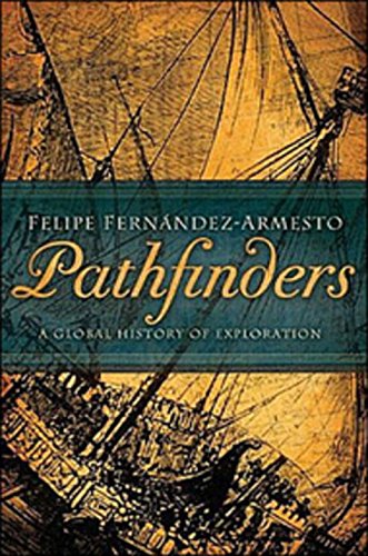 Stock image for Pathfinders: A Global History Of Exploration Fernandez, Armesto Felipe for sale by Aragon Books Canada